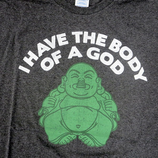 T シャツ  I HAVE THE BODY OF A GOD BUDDHA  【ブッダ】